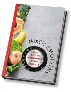 MIXED EMOTIONS - über 70 Rezepte für den bianco di puro Mixer puro Originale S